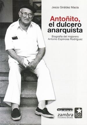 ANTOÑITO, EL DULCERO ANARQUISTA | 9788494337451 | GIRÁLDEZ MACÍA, JESÚS