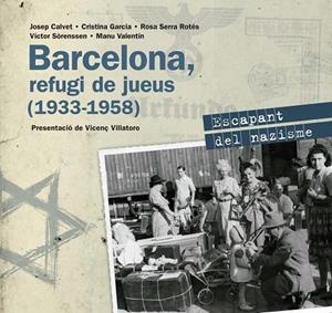 BARCELONA, REFUGI DE JUEUS (1933-1958) | 9788416139545 | CALVET, JOSEP / GARCIA, CRISTINA / SERRA, ROSA / SORENSSEN, VÍCTOR / VALENTÍN, MANU