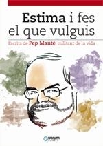 ESTIMA I FES EL QUE VULGUIS | 9788416342051 | MANTÉ, PEP