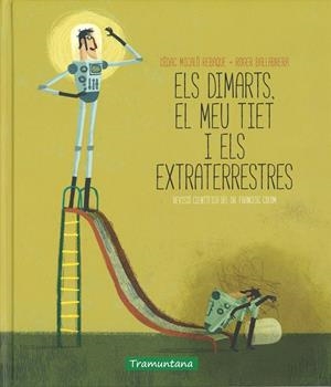 DIMARTS, EL MEU TIET I ELS EXTRATERRESTRES, ELS | 9788416578030 | MICALO, DIDAC
