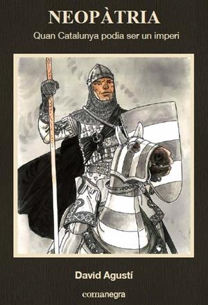 NEOPÀTRIA. QUAN CATALUNYA PODIA SER UN IMPERI | 9788416033768 | AGUSTÍ, DAVID