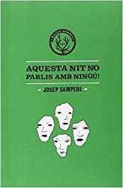 AQUESTA NIT NO PARLIS AMB NINGÚ | 9788494310867 | SAMPERE MARTÍ, JOSEP