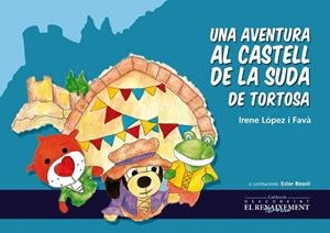 AVENTURA AL CASTELL DE LA SUDA DE TORTOSA, UNA | 9788494398414 | LÓPEZ I FAVÀ, IRENE
