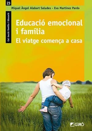 EDUCACIÓ EMOCIONAL I FAMÍLIA | 9788499806525 | ALABART SALUDES, MIQUEL ÀNGEL / MARTÍNEZ PARDO, EVA