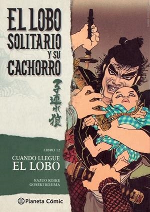 LOBO SOLITARIO Y SU CACHORRO 12, EL | 9788416636679 | KOIKE, KAZUO / KOJIMA, GOSEKI