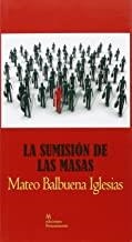 SUMISIÓN DE LAS MASAS, LA | 9788494503559 | BALBUENA IGLESIAS, MATEO