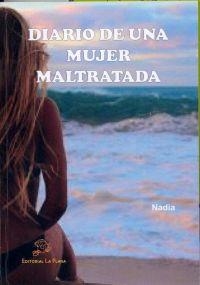 DIARIO DE UNA MUJER MALTRATADA | 9788415336389 | NADIA