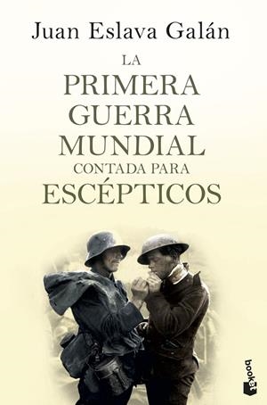 PRIMERA GUERRA MUNDIAL CONTADA PARA ESCÉPTICOS, LA | 9788408135746 | ESLAVA GALÁN, JUAN