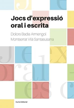 JOCS D'EXPRESSIÓ ORAL I ESCRITA | 9788497665728 | BADIA ARMENGOL, DOLORS / VILÀ SANTASUSANA, MONTSERRAT