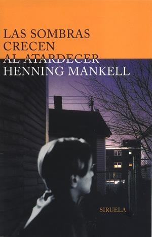 SOMBRAS CRECEN AL ATARDECER | 9788478445967 | MANKELL, HENNING