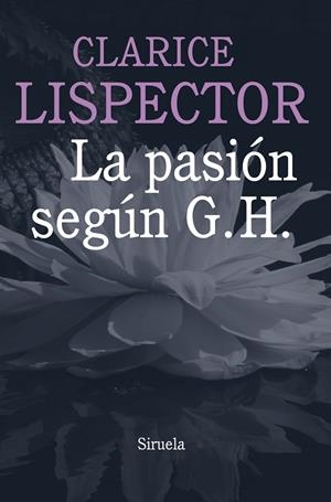 PASIÓN SEGÚN G. H. LA | 9788415803584 | LISPECTOR, CLARICE