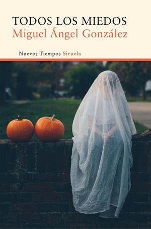 TODOS LOS MIEDOS | 9788416465842 | GONZÁLEZ, MIGUEL ÁNGEL