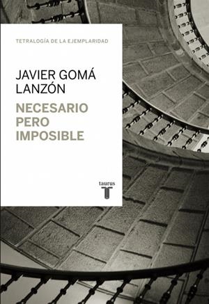 NECESARIO PERO IMPOSIBLE | 9788430616930 | GOMÁ LANZÓN, JAVIER