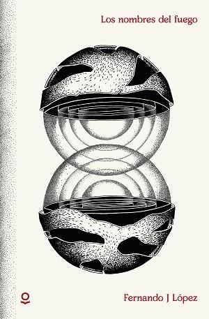 NOMBRES DEL FUEGO, LOS | 9788491221562 | LÓPEZ, FERNANDO J.