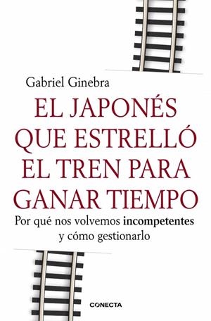 JAPONÉS QUE ESTRELLÓ EL TREN PARA GANAR TIEMPO, EL | 9788415431190 | GINEBRA, GABRIEL