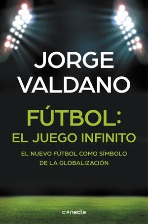 FÚTBOL : EL JUEGO INFINITO | 9788416029648 | VALDANO, JORGE