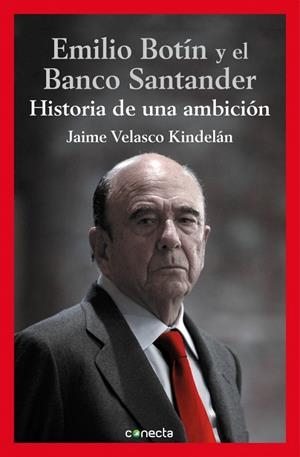 EMILIO BOTÍN Y EL BANCO SANTANDER | 9788416029112 | VELASCO KINDELAN, JAIME