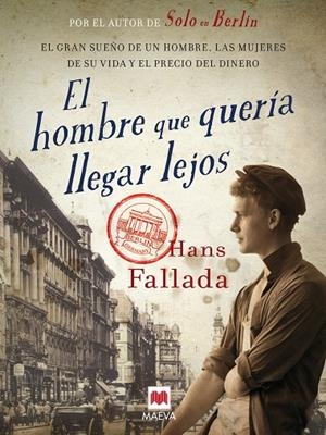 HOMBRE QUE QUERÍA LLEGAR LEJOS, EL | 9788415532750 | FALLADA, HANS