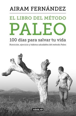 LIBRO DEL MÉTODO PALEO, EL : 100 DÍAS PARA SALVAR TU VIDA | 9788403515079 | FERNANDEZ, AIRAM