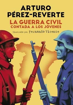 GUERRA CIVIL CONTADA A LOS JÓVENES, LA | 9788420482804 | PÉREZ-REVERTE, ARTURO