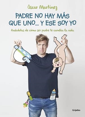 PADRE NO HAY MÁS QUE UNO... Y ESE SOY YO | 9788416449361 | MARTÍNEZ, OSCAR