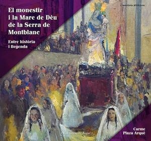 MONESTIR I LA MARE DE DÉU DE LA SERRA DE MONTBLANC, EL | 9788490345306 | PLAZA, CARME