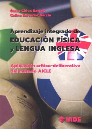 APRENDIZAJE INTEGRADO DE EDUCACIÓN FÍSICA Y LENGUA INGLESA | 9788497293570 | CHIVA BARTOLL, ÒSCAR / SALVADOR GARCÍA, CELINA