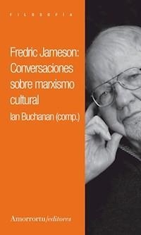 FREDRIC JAMESON : CONVERSACIONES SOBRE MARXISMO CULTURAL | 9789505182633 | BUCHANAN, IAN / JAMESON, FREDRIC