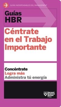 CÉNTRATE EN EL TRABAJO IMPORTANTE | 9788494562938 | HARVARD BUSINESS REVIEW