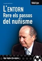 ENTORN, L'. RERE ELS PASSOS DEL NUÑISME | 9788497914345 | SANTOS FERNANDEZ, ÀLEX
