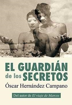 GUARDIÁN DE LOS SECRETOS, EL | 9788416491544 | HERNANDEZ CAMPANO, OSCAR