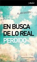 EN BUSCA DE LO REAL PERDIDO | 9788461090525 | BADIOU, ALAIN