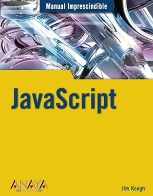 JAVASCRIPT : MANUAL IMPRESCINDIBLE | 9788441519596 | KEOGH, JIM