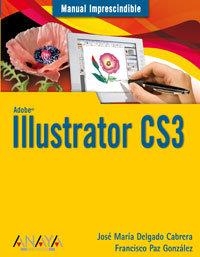 ILLUSTRATOR CS3 : MANUAL IMPRESCINDIBLE | 9788441523661 | DELGADO, JOSE MARIA