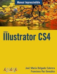 ADOBE ILLUSTRATOR CS4 | 9788441525719 | PAZ, FRANCISCO / DELGADO, JOSE MARIA