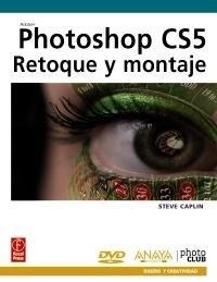 PHOTOSHOP CS5 - RETOQUE Y MONTAJE : DISEÑO Y CREATIVIDAD | 9788441528741 | CAPLIN, STEVE