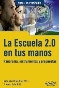 ESCUELA 2.0 EN TUS MANOS. PANORAMA, INSTRUMENTOS Y PROPUESTAS | 9788441529434 | SUÑÉ, XAVIER F. / MARTÍNEZ, IRENE SALOMÉ