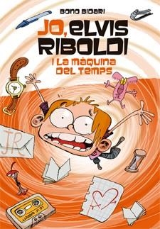 JO, ELVIS RIBOLDI I LA MÀQUINA DEL TEMPS | 9788424650933 | BIDARI, BONO