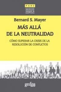 MAS ALLÁ DE LA NEUTRALIDAD | 9788497841535 | MAYER, BERNARD S.