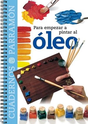 PARA EMPEZAR A PINTAR AL ÓLEO | 9788434222533 | EQUIPO PARRAMON