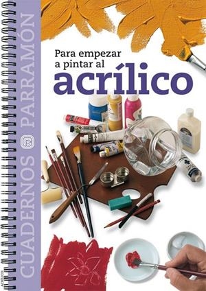 PARA EMPEZAR A PINTAR AL ACRÍLICO | 9788434222564 | EQUIPO PARRAMON