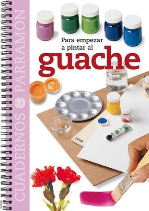 PARA EMPEZAR A PINTAR AL GUACHE | 9788434224735 | EQUIPO PARRAMON