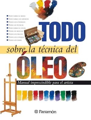 TODO SOBRE LA TÉCNICA DEL ÓLEO | 9788434220393 | EQUIPO PARRAMON