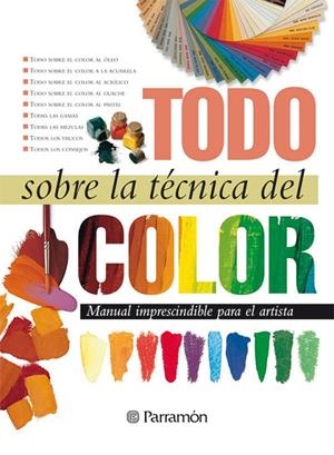 TODO SOBRE LA TÉCNICA DEL COLOR | 9788434222434 | EQUIPO PARRAMON