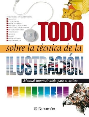 TODO SOBRE LA TÉCNICA DE LA ILUSTRACIÓN | 9788434223127 | EQUIPO PARRAMON