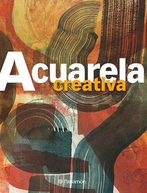 ACUARELA CREATIVA | 9788434233706 | EQUIPO PARRAMON / GUASCH GOMÀ, GEMMA
