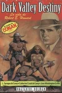 DARK VALLEY DESTINY : LA VIDA DE ROBERT E. HOWARD | 9788496121942 | SPRAGUE DE CAMP, L.