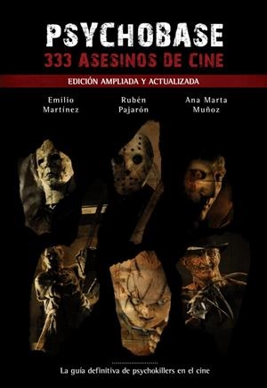 PSYCHOBASE: 333 ASESINOS DE CINE (EDICIÓN AMPLIADA Y ACTUALIZADA) | 9788416436200 | MARTINEZ GONZALEZ, EMILIO / PAJARÓN, REBÉN / MUÑOZ, ANA MARTA