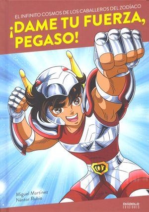 ¡DAME TU FUERZA, PEGASO! EL INFINITO COSMOS DE LOS CABALLEROS DEL ZODIACO | 9788416217670 | MARTÍNEZ, MIGUEL / RUBIO, NESTOR