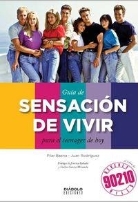 GUÍA DE SENSACIÓN DE VIVIR. PARA EL TEENAGER DE HOY | 9788416217519 | BAENA, PILAR / RODRÍGUEZ, JUAN